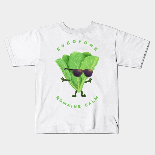 Everyone Romaine Calm - Funny Pun Kids T-Shirt by ShirtHappens